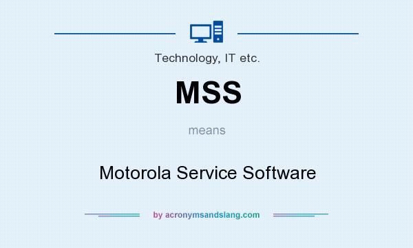 What does MSS mean? It stands for Motorola Service Software