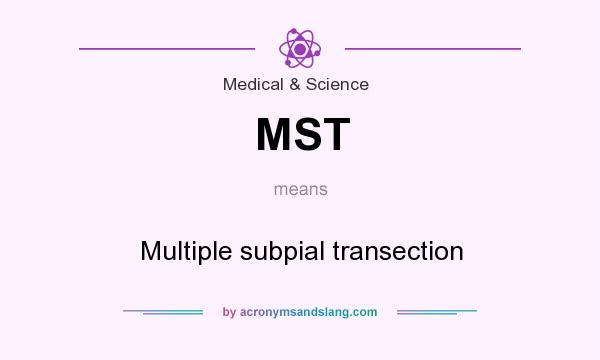 What does MST mean? It stands for Multiple subpial transection