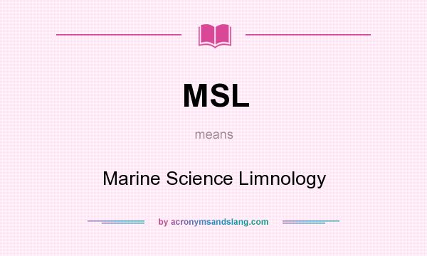 What does MSL mean? It stands for Marine Science Limnology