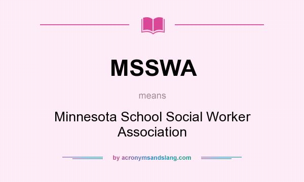 What does MSSWA mean? It stands for Minnesota School Social Worker Association