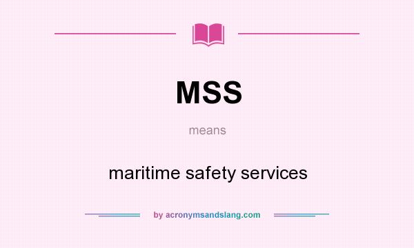 What does MSS mean? It stands for maritime safety services