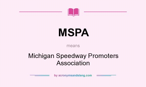 What does MSPA mean? It stands for Michigan Speedway Promoters Association