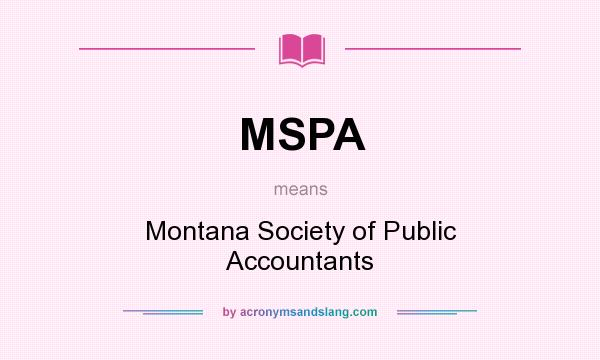 What does MSPA mean? It stands for Montana Society of Public Accountants