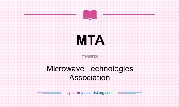 What does MTA mean? It stands for Microwave Technologies Association