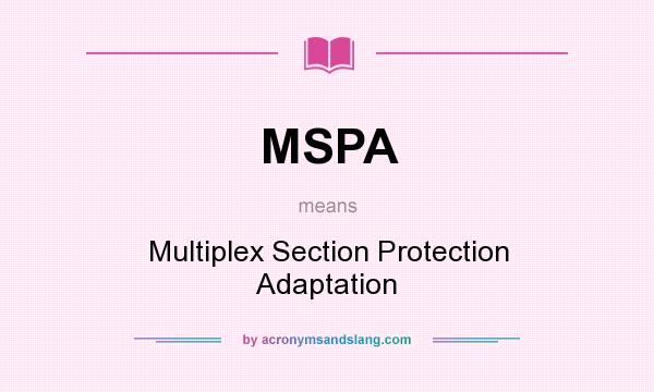 What does MSPA mean? It stands for Multiplex Section Protection Adaptation