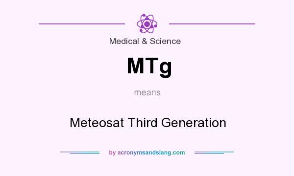 What does MTg mean? It stands for Meteosat Third Generation