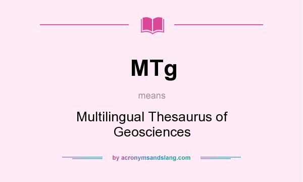 What does MTg mean? It stands for Multilingual Thesaurus of Geosciences