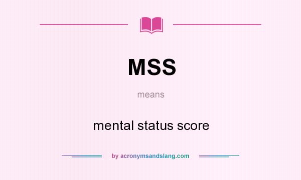 What does MSS mean? It stands for mental status score