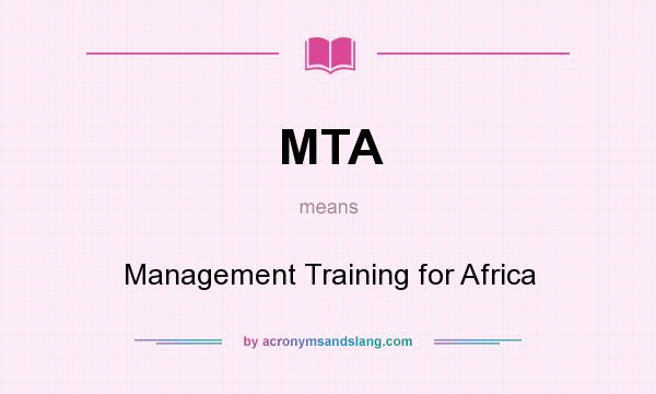 What does MTA mean? It stands for Management Training for Africa