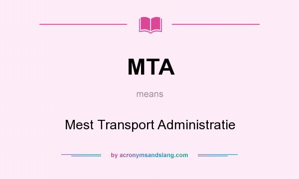 What does MTA mean? It stands for Mest Transport Administratie