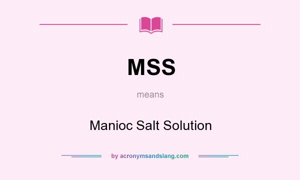What does MSS mean? It stands for Manioc Salt Solution
