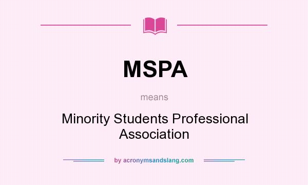 What does MSPA mean? It stands for Minority Students Professional Association