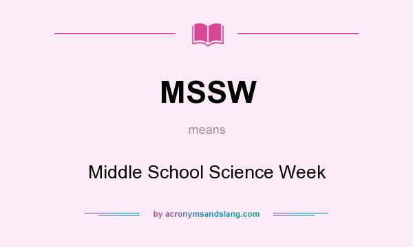 What does MSSW mean? It stands for Middle School Science Week