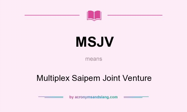 What does MSJV mean? It stands for Multiplex Saipem Joint Venture