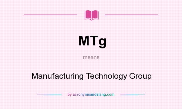 What does MTg mean? It stands for Manufacturing Technology Group