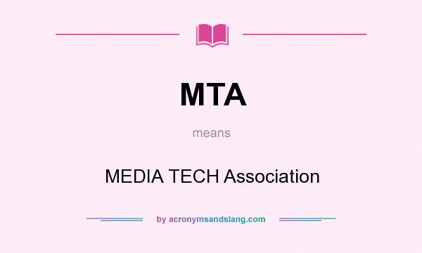 What does MTA mean? It stands for MEDIA TECH Association