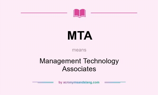 What does MTA mean? It stands for Management Technology Associates