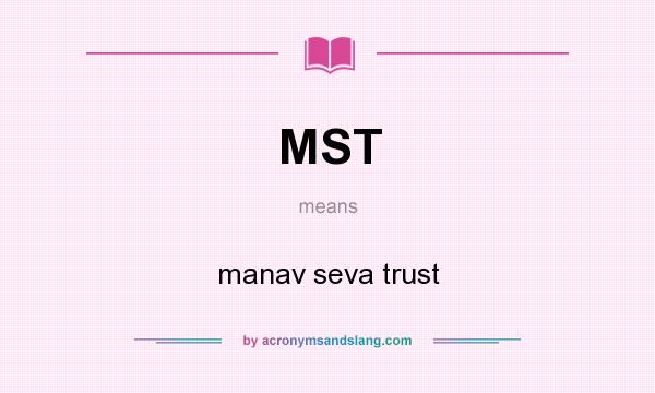 What does MST mean? It stands for manav seva trust