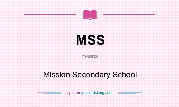 What does MSS mean? It stands for Mission Secondary School
