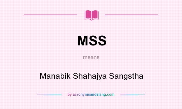 What does MSS mean? It stands for Manabik Shahajya Sangstha