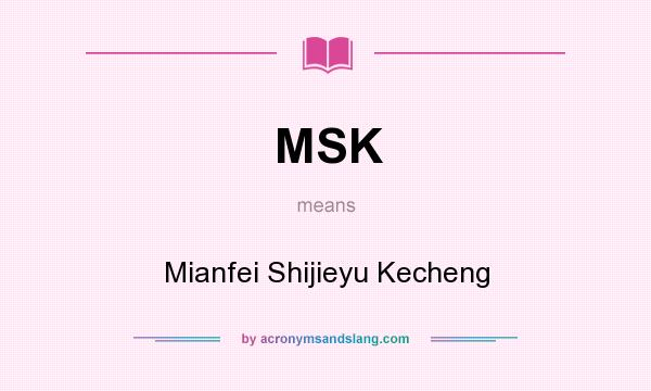 What does MSK mean? It stands for Mianfei Shijieyu Kecheng