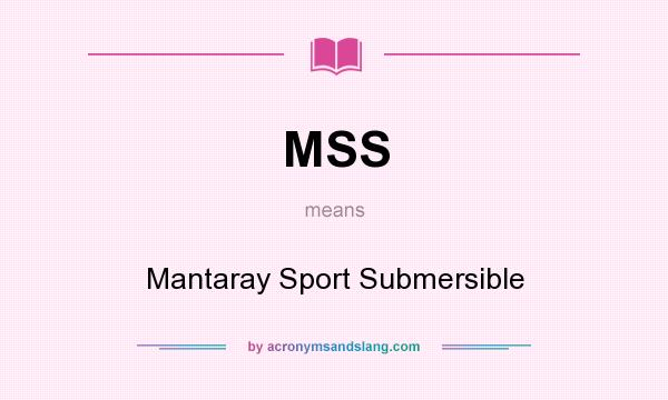 What does MSS mean? It stands for Mantaray Sport Submersible