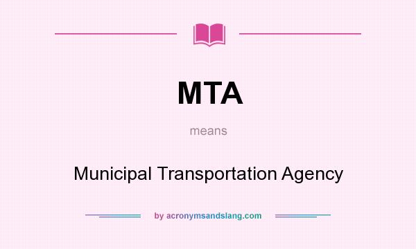 What does MTA mean? It stands for Municipal Transportation Agency