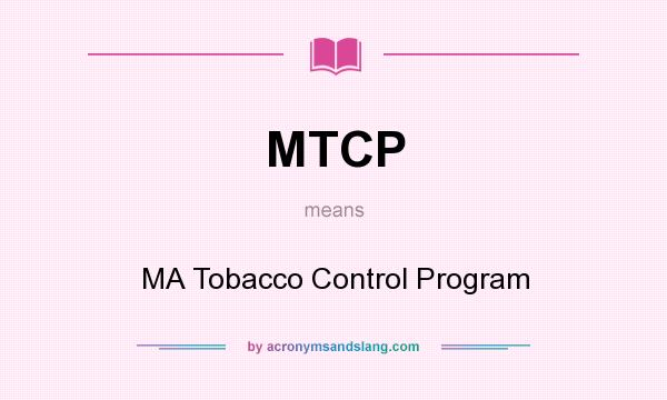 What does MTCP mean? It stands for MA Tobacco Control Program