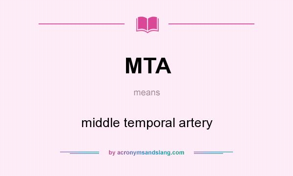 What does MTA mean? It stands for middle temporal artery