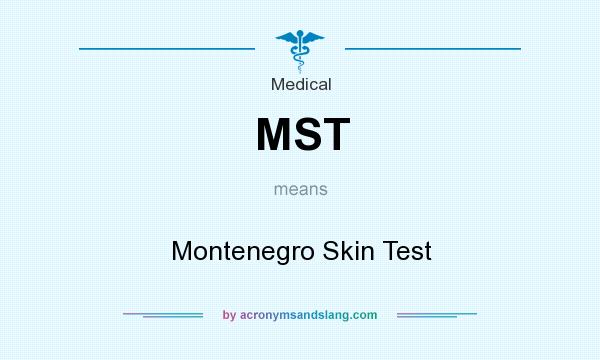 What does MST mean? It stands for Montenegro Skin Test