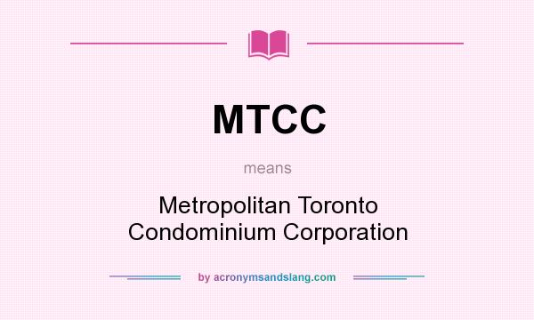 What does MTCC mean? It stands for Metropolitan Toronto Condominium Corporation