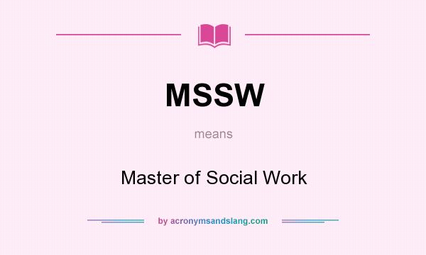 What does MSSW mean? It stands for Master of Social Work