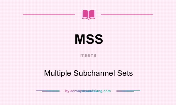 What does MSS mean? It stands for Multiple Subchannel Sets