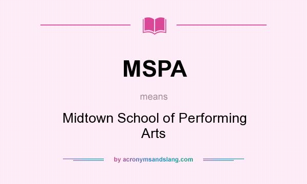 What does MSPA mean? It stands for Midtown School of Performing Arts