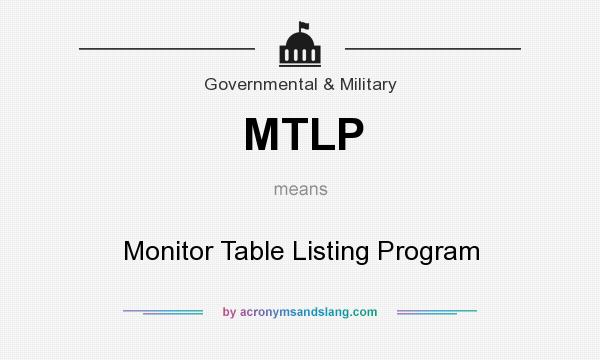 What does MTLP mean? It stands for Monitor Table Listing Program