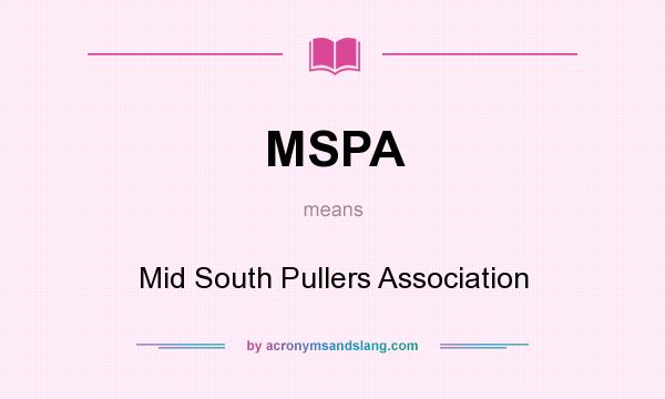 What does MSPA mean? It stands for Mid South Pullers Association