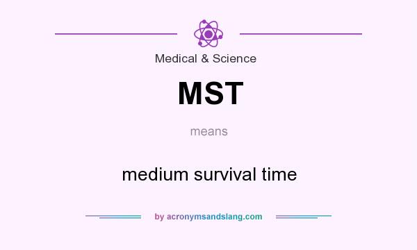 What does MST mean? It stands for medium survival time