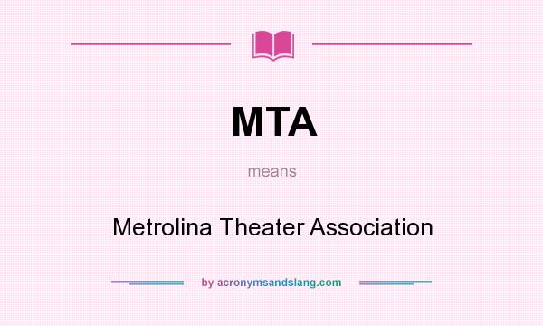 What does MTA mean? It stands for Metrolina Theater Association