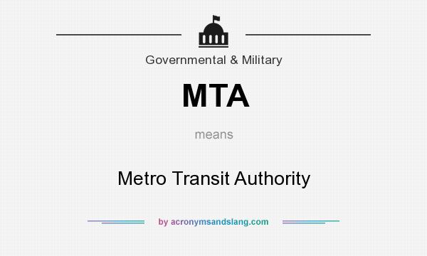 What does MTA mean? It stands for Metro Transit Authority