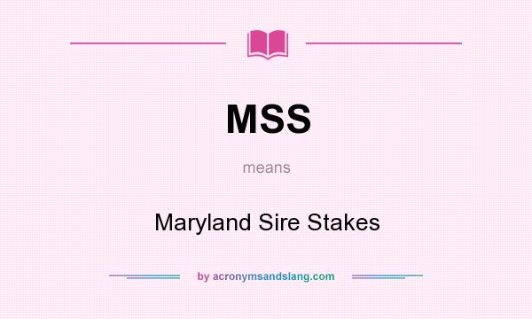 What does MSS mean? It stands for Maryland Sire Stakes