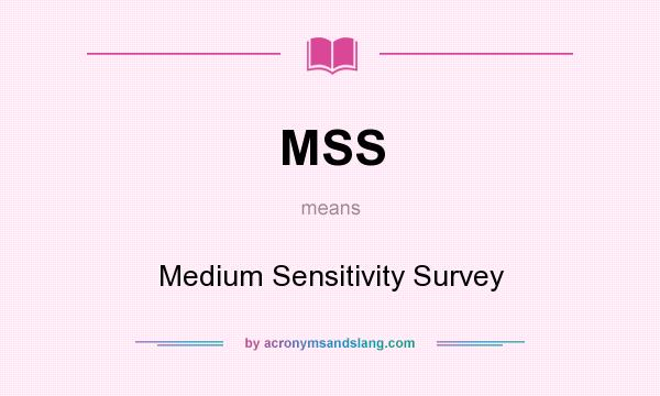 What does MSS mean? It stands for Medium Sensitivity Survey