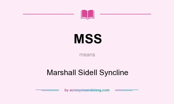 What does MSS mean? It stands for Marshall Sidell Syncline
