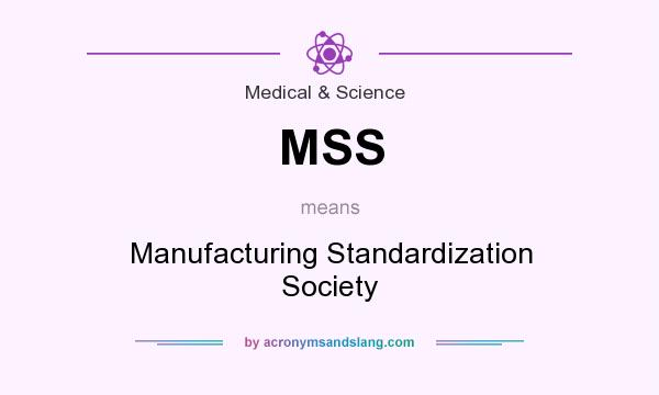 What does MSS mean? It stands for Manufacturing Standardization Society