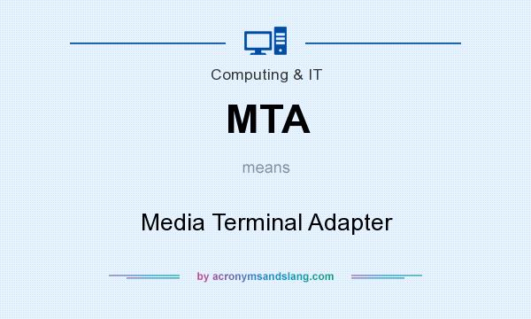What does MTA mean? It stands for Media Terminal Adapter