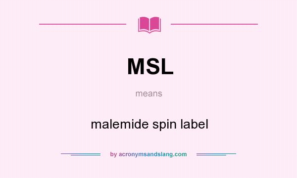 What does MSL mean? It stands for malemide spin label