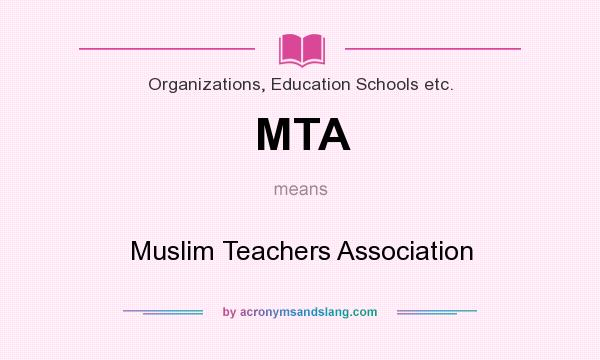 What does MTA mean? It stands for Muslim Teachers Association