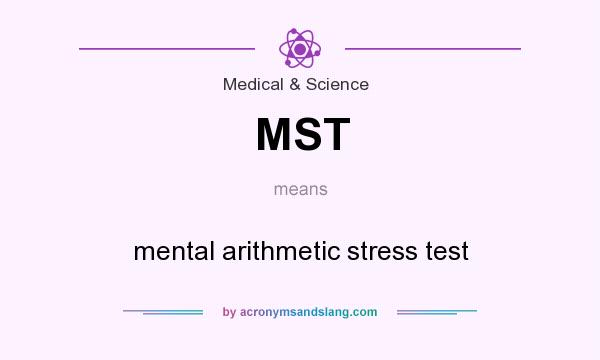 What does MST mean? It stands for mental arithmetic stress test