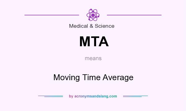 What does MTA mean? It stands for Moving Time Average