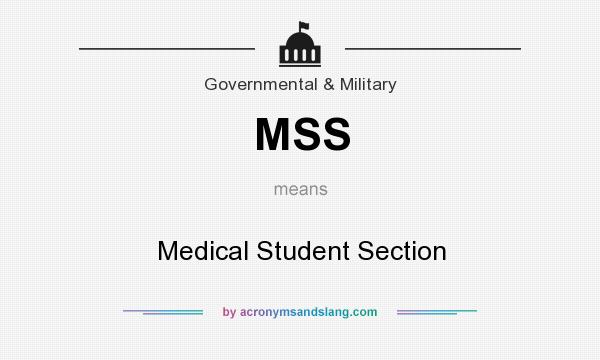What does MSS mean? It stands for Medical Student Section