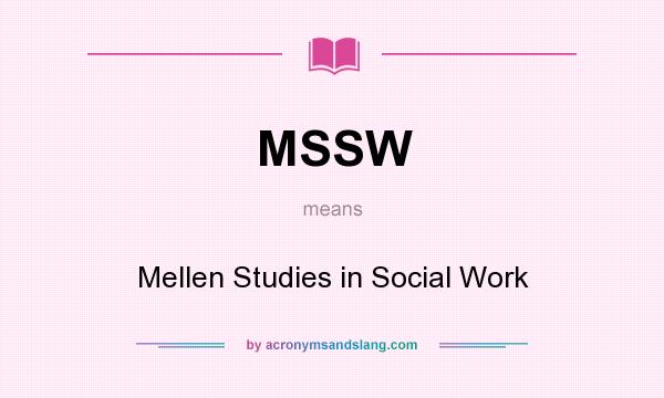 What does MSSW mean? It stands for Mellen Studies in Social Work
